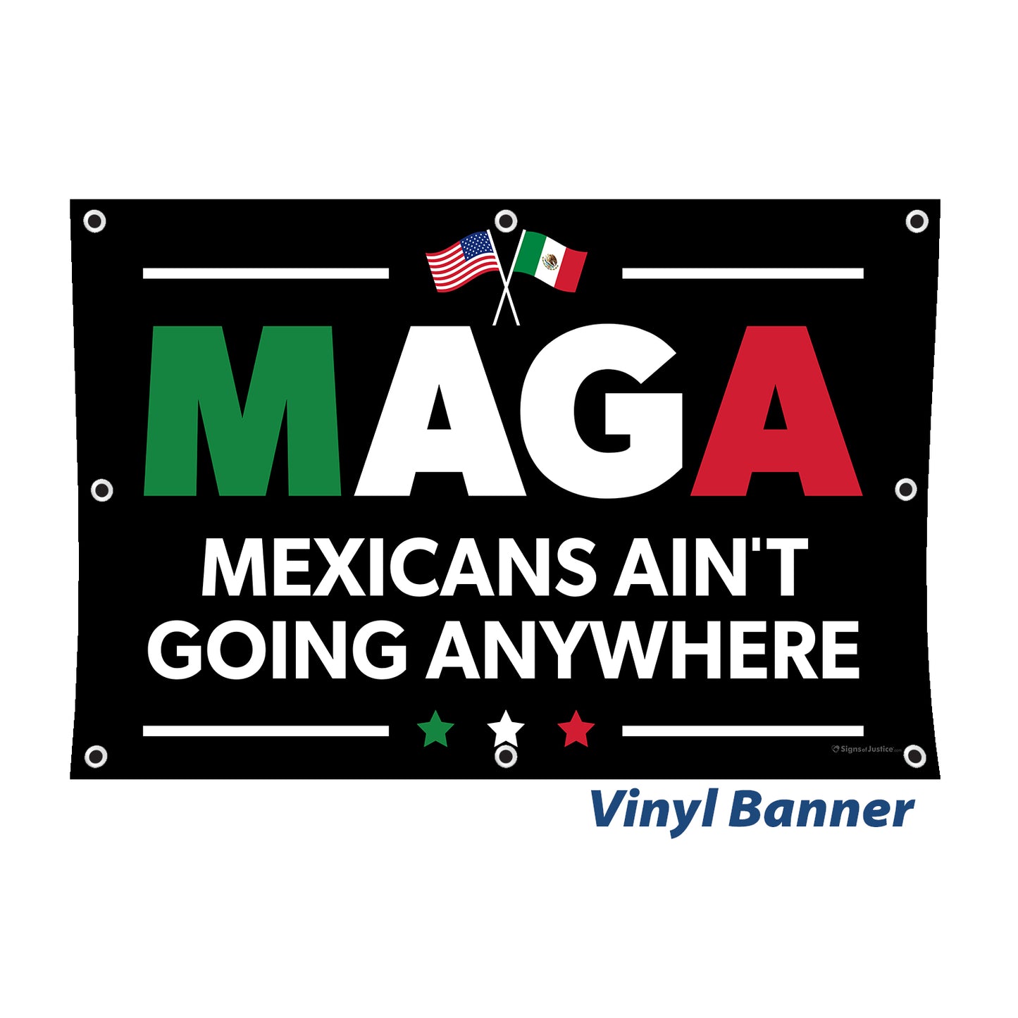 "Mexicans Ain't Going Anywhere (MAGA)" Vinyl Banner