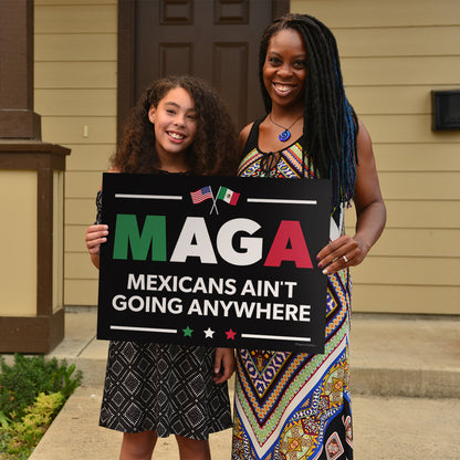 "Mexicans Ain't Going Anywhere (MAGA)" Yard Sign