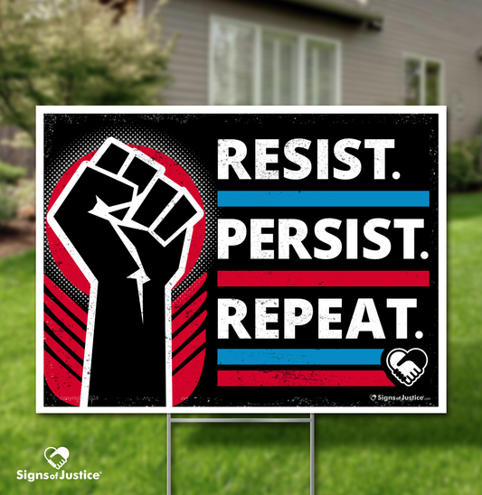 "Resist Persist Repeat" Yard Sign