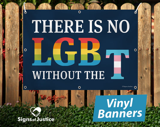 "There Is No LGB Without the T" Vinyl Banner