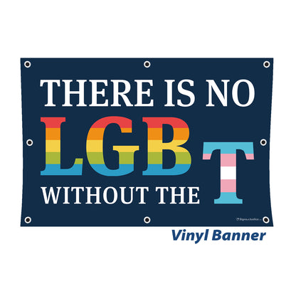 "There Is No LGB Without the T" Vinyl Banner