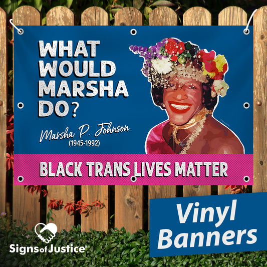 What Would Marsha Do? Vinyl Banner