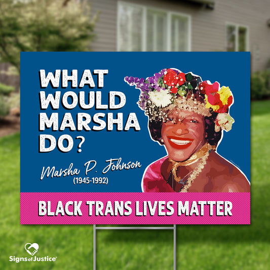 "What Would Marsha Do?" Yard Sign